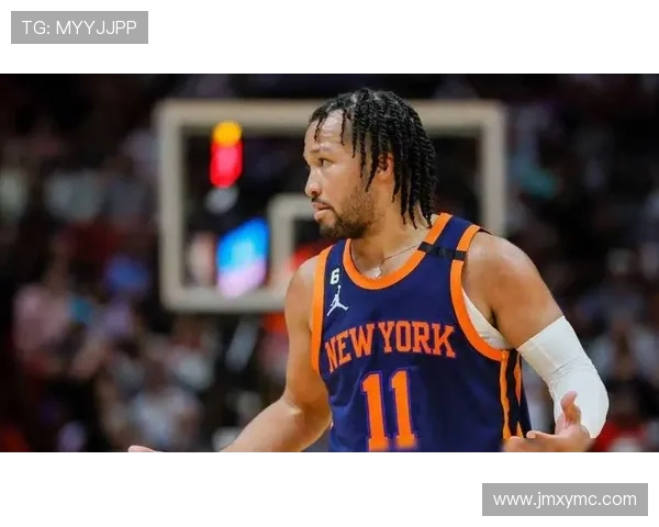 尼克斯重建之路逐步提速 球队未来充满希望与挑战